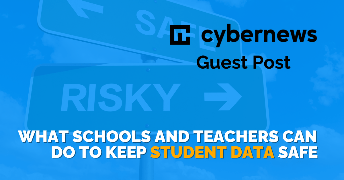 How Schools and Teachers Can Protect Student Data from Cyber Threats